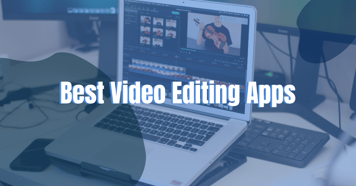 5 Best Video Editing Apps for Android and iPhone 2022