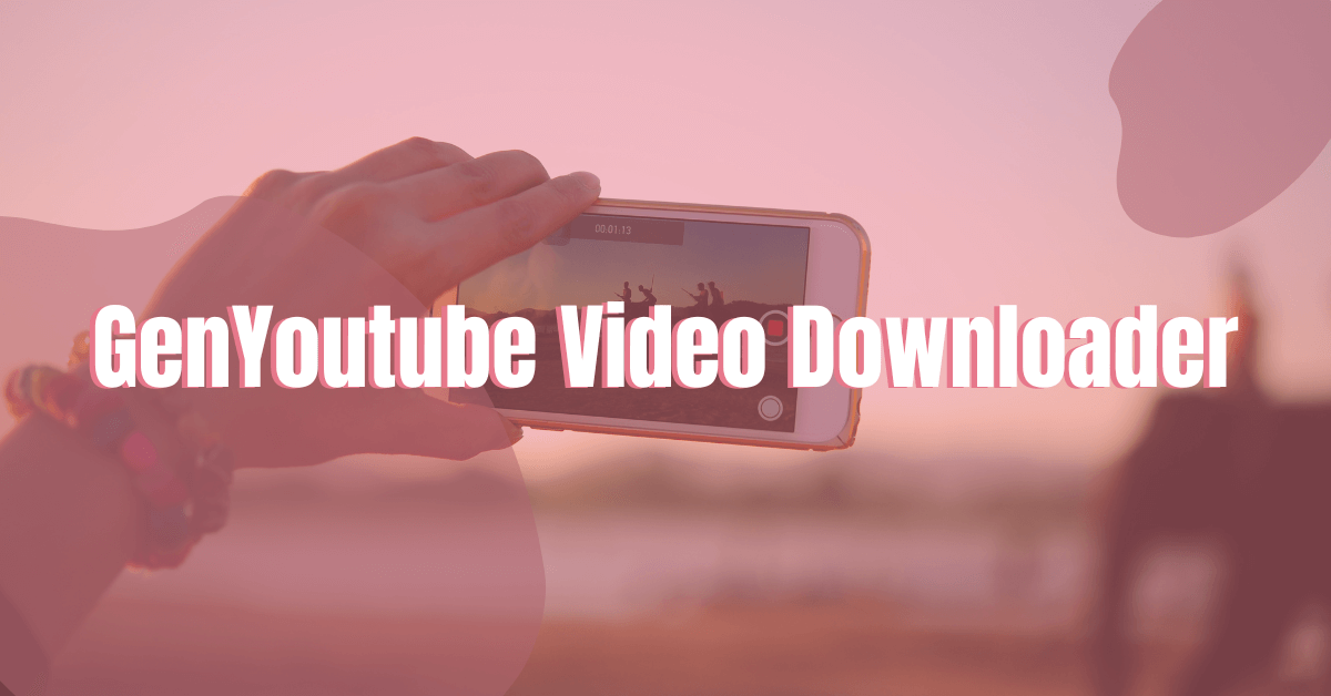 GenYoutube – Download Videos, Photos Free| YouTube Video Downloader