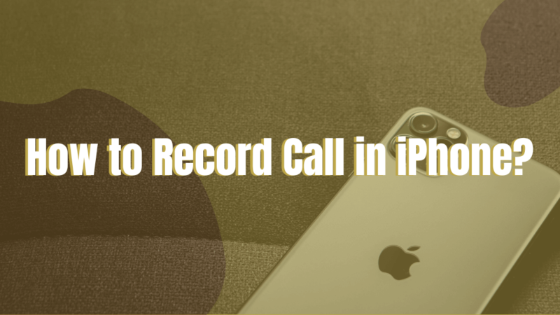 How to Record Call in iPhone